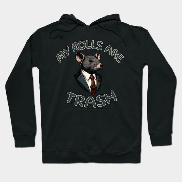 My-Rolls-Are-Trash Hoodie by Junalben Mamaril